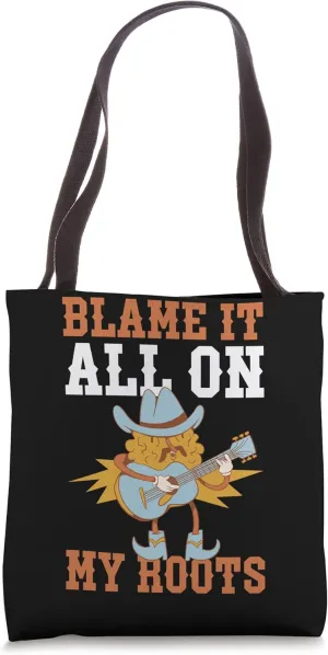 Blame It All On My Roots Tote Bag