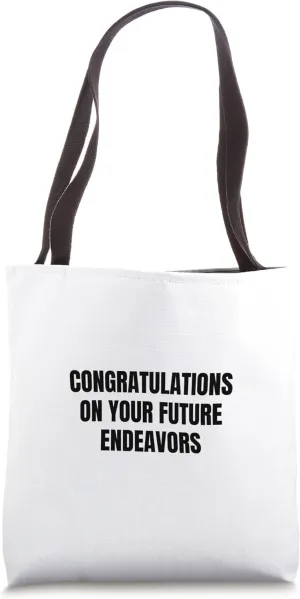 Congratulations on your future endeavors Tote Bag