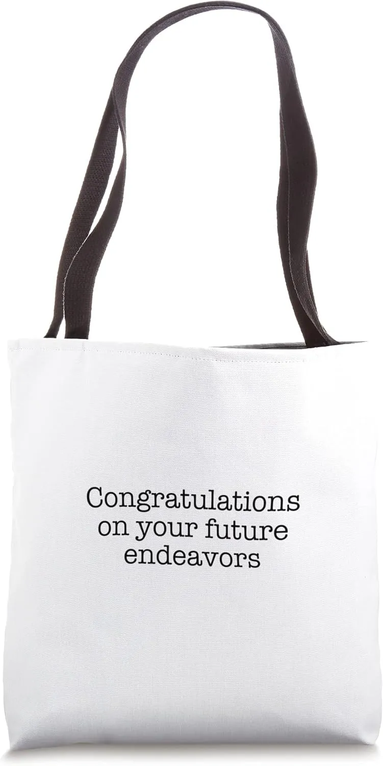 Congratulations on your future endeavors Tote Bag