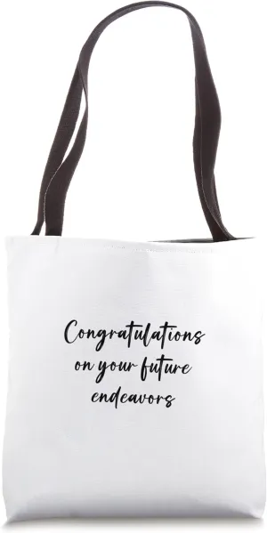 Congratulations on your future endeavors Tote Bag