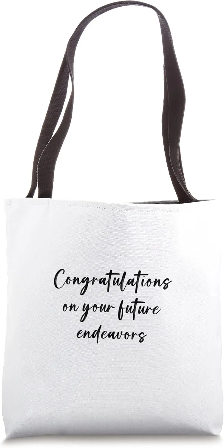 Congratulations on your future endeavors Tote Bag