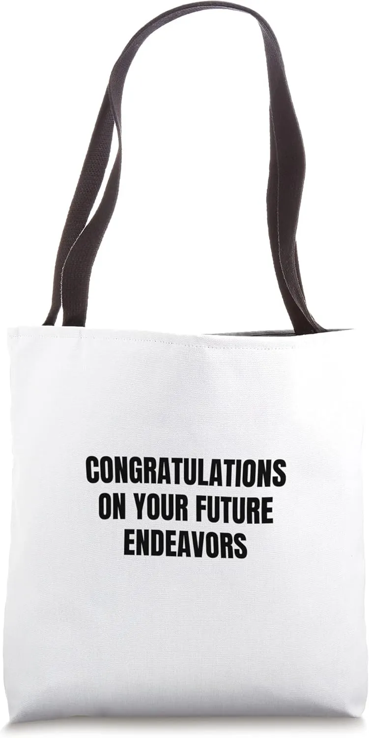 Congratulations on your future endeavors Tote Bag