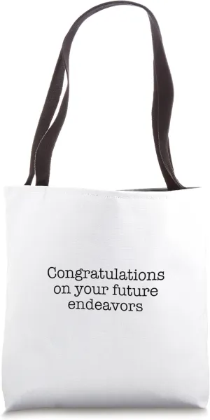 Congratulations on your future endeavors Tote Bag