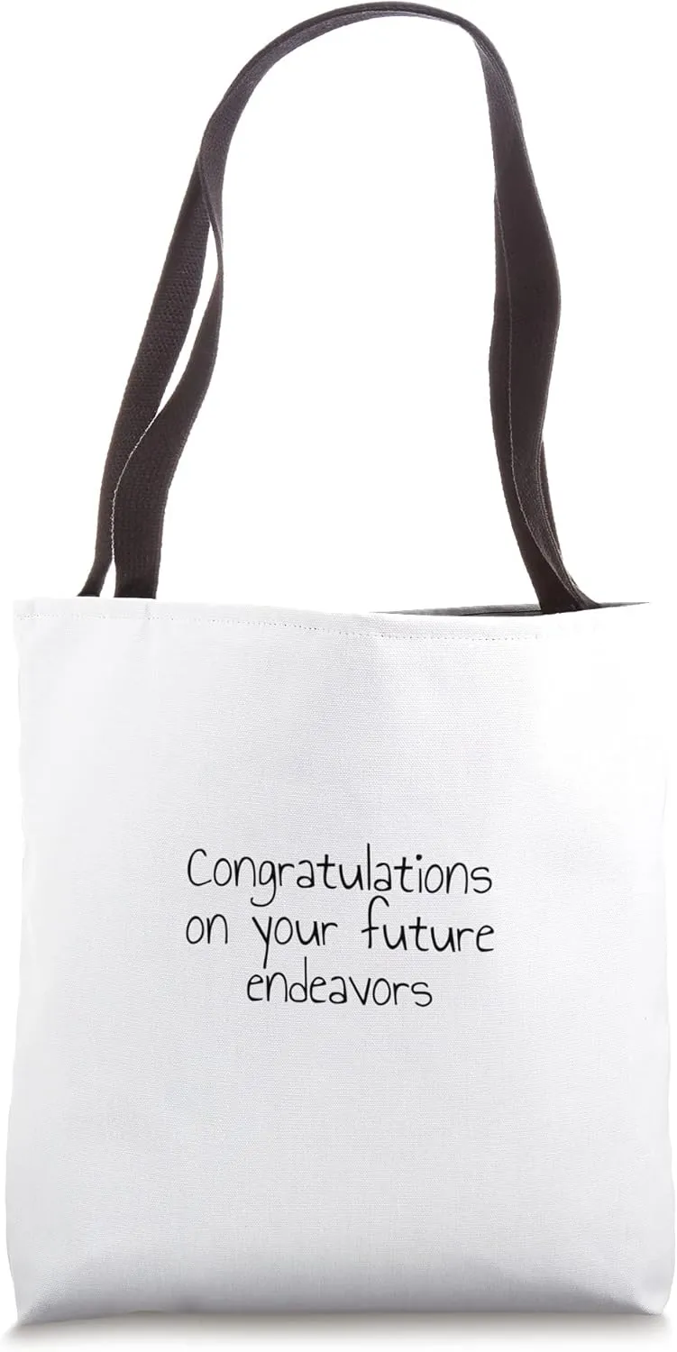 Congratulations on your future endeavors Tote Bag