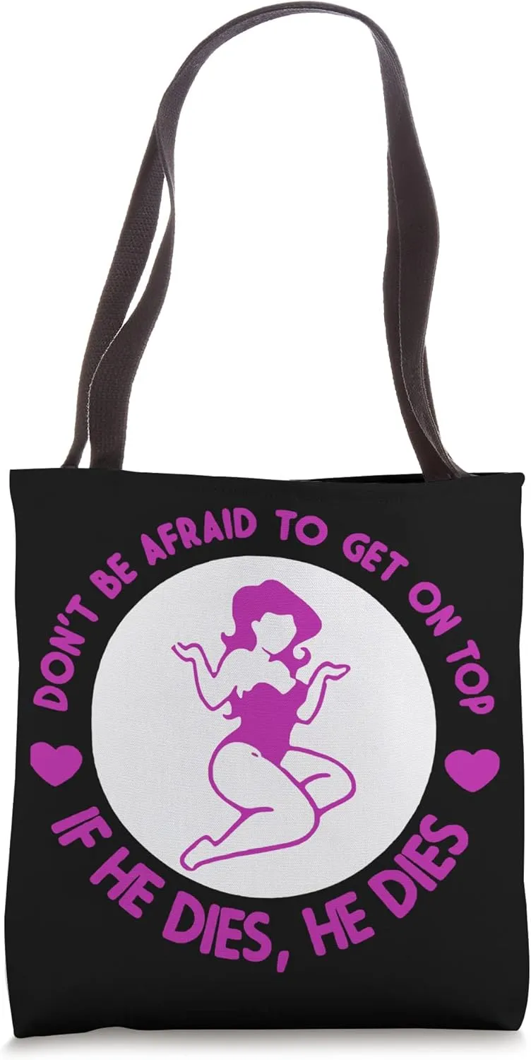 Don't Be Afraid To Get On Top Tote Bag