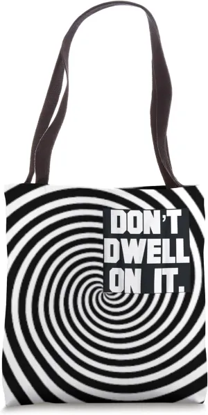 Don't Dwell on It Tote Bag