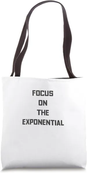 FOCUS ON THE EXPONENTIAL Tote Bag