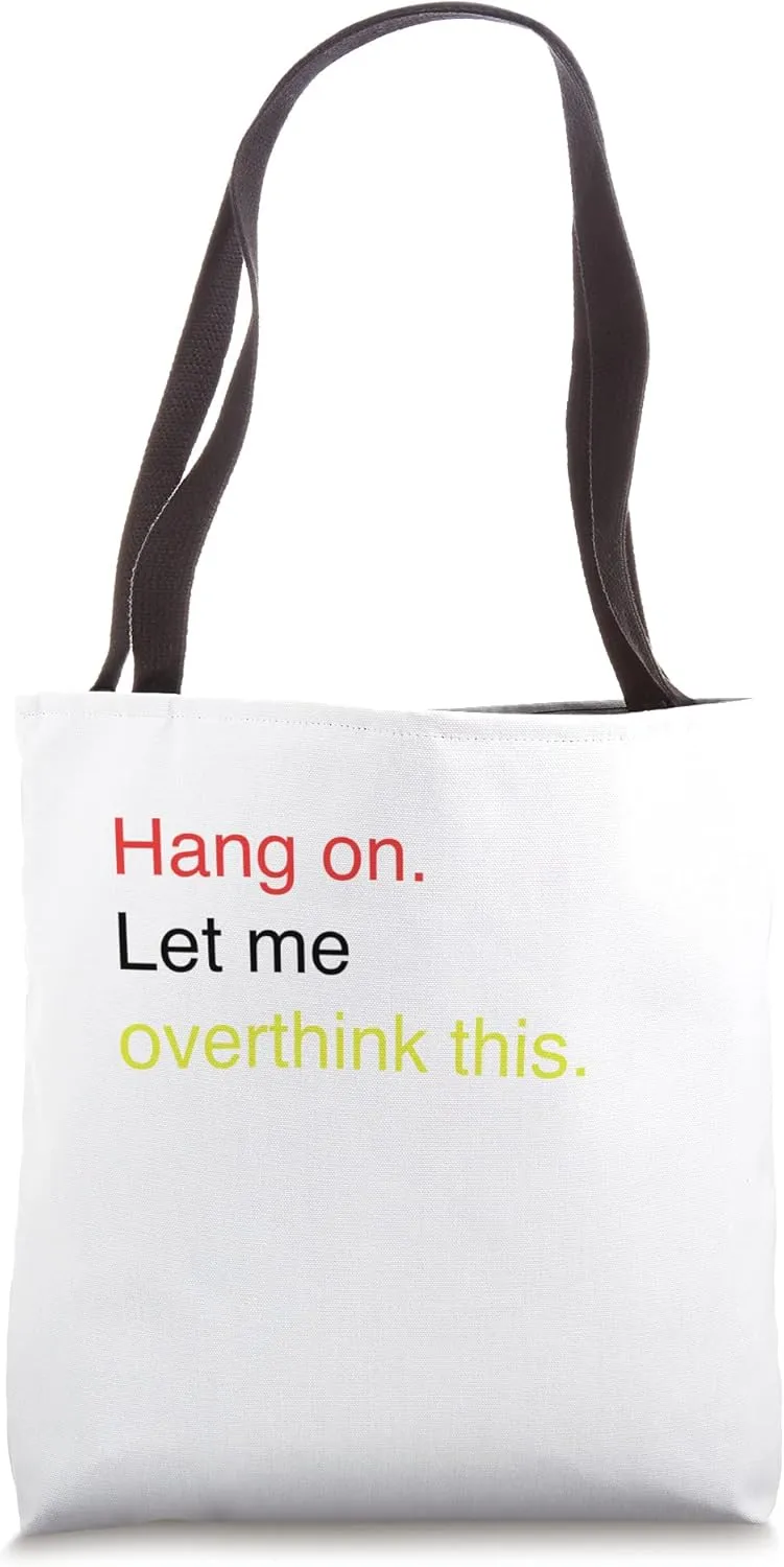 Hang on. Let me overthink this. Tote Bag