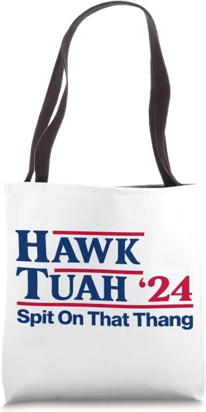 Hawk Tuah 24 Spit On That Thang Hawk Tuhh Spit On That Thing Tote Bag