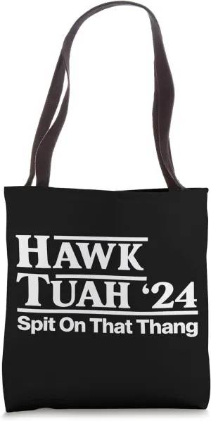 Hawk Tuah 24 Spit On That Thang Hawk Tuhh Spit On That Thing Tote Bag
