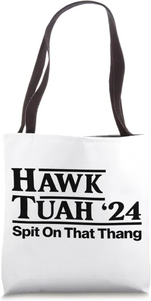 Hawk Tuah 24 Spit On That Thang Hawk Tuhh Spit On That Thing Tote Bag