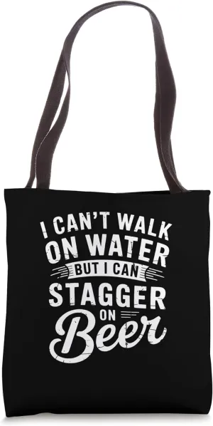 I Can't Walk On Water But I Can Stagger On Beer Drinker Tote Bag