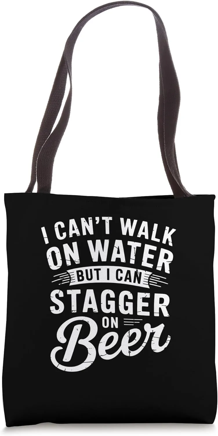I Can't Walk On Water But I Can Stagger On Beer Drinker Tote Bag