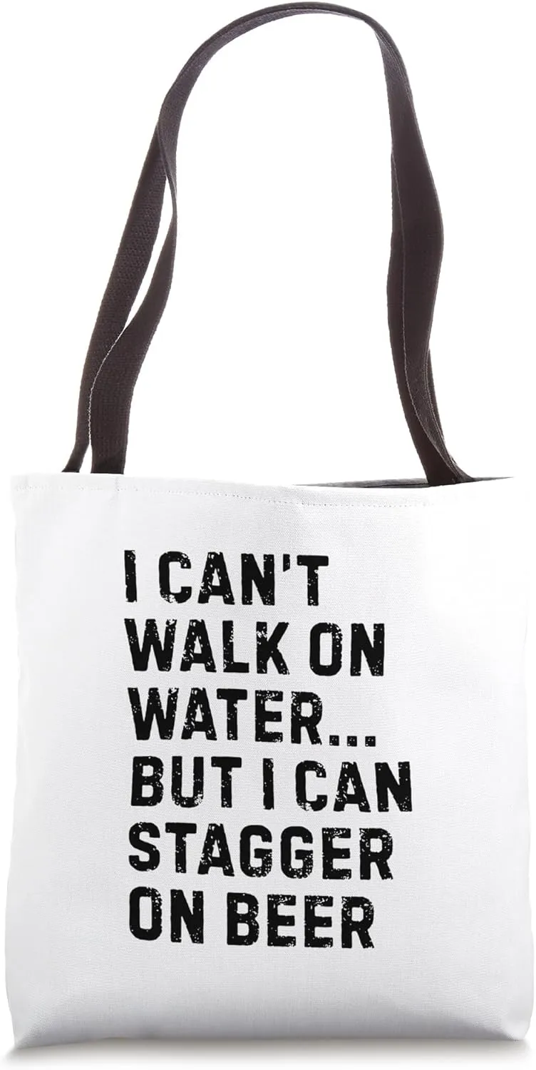 I Can't Walk On Water But I Can Stagger On Beer Tote Bag