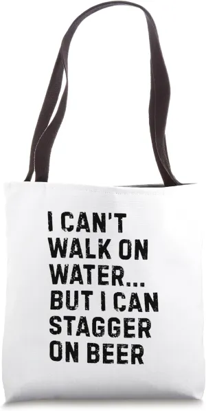 I Can't Walk On Water But I Can Stagger On Beer Tote Bag