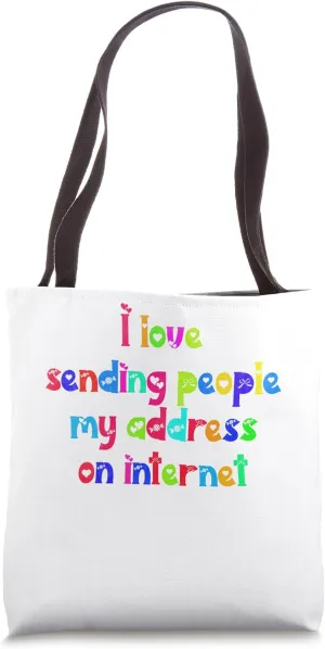 I love sending people my address on internet Tote Bag