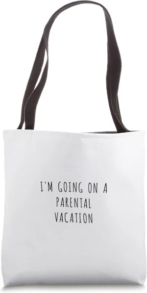 I'm going on a parental vacation Tote Bag
