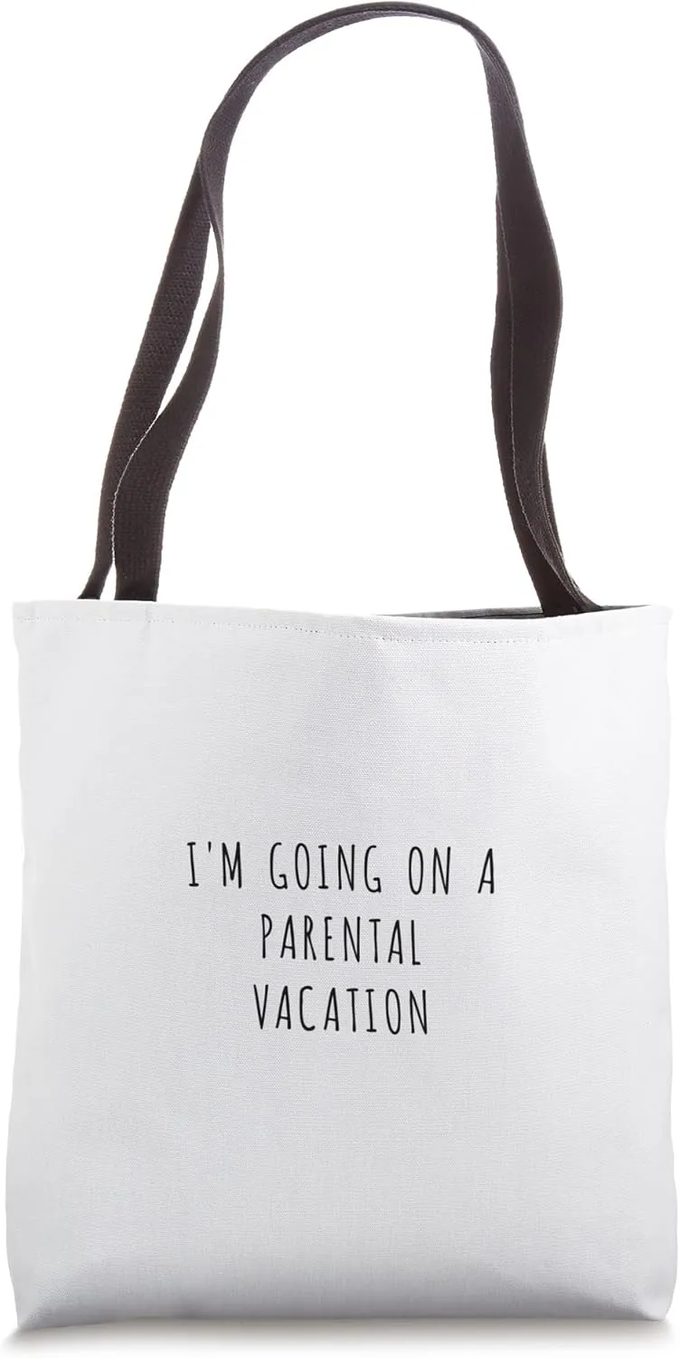 I'm going on a parental vacation Tote Bag