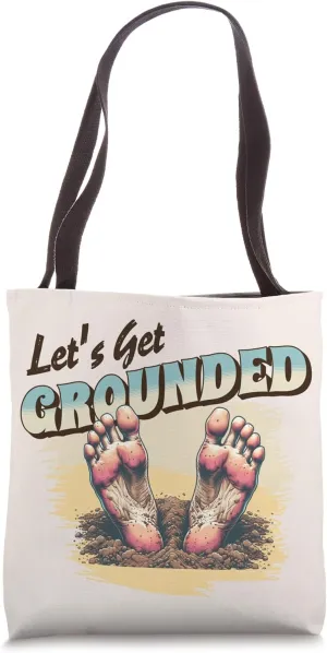 Let's Get Grounded Funny Feet Roots on Earth Tote Bag
