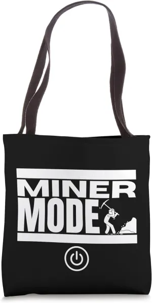 Miner Mode On Funny Mining Miner Tote Bag