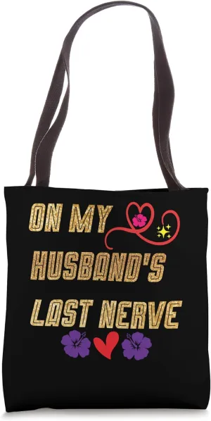 On my Husband's Last Nerve Tote Bag