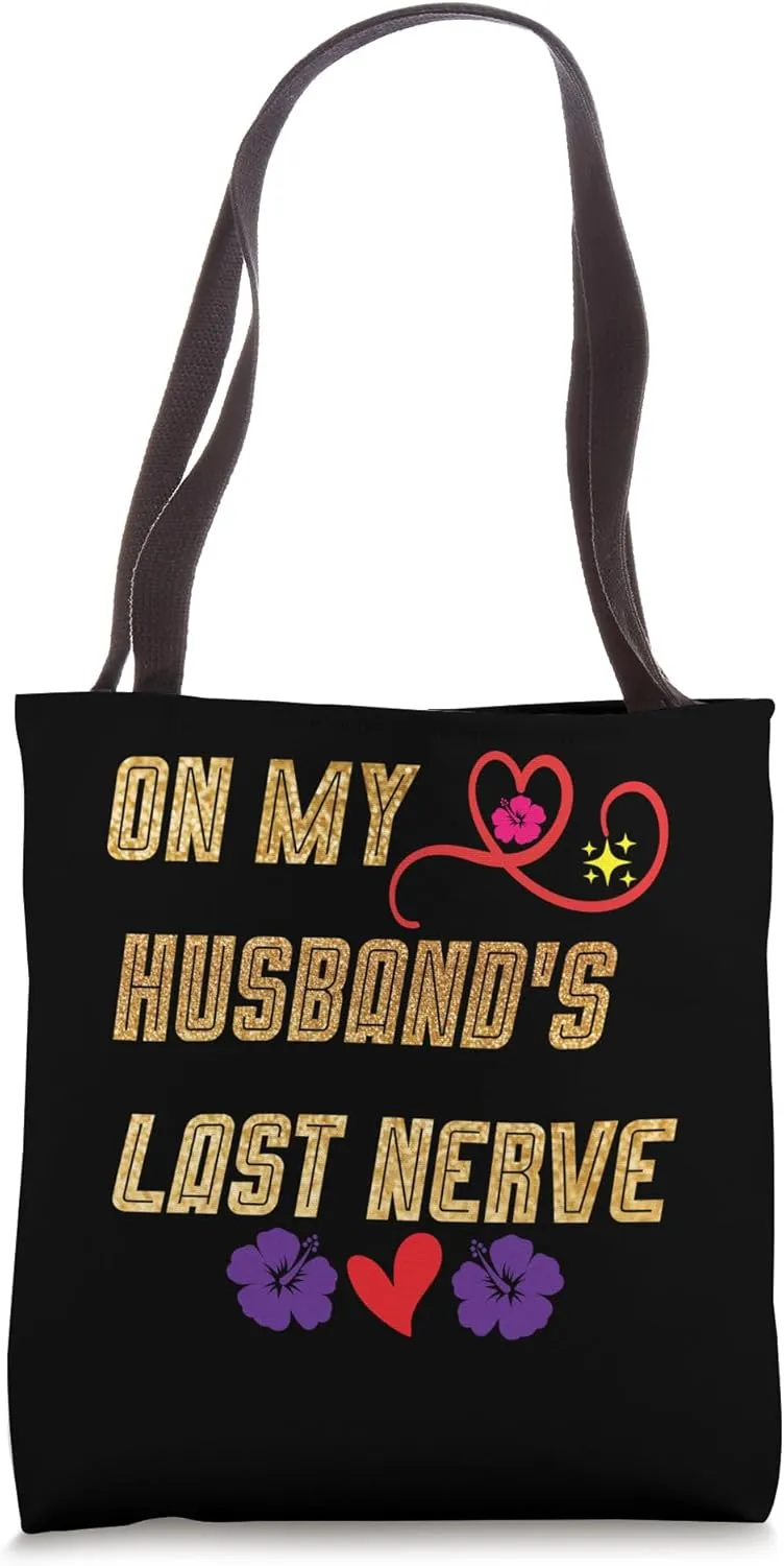 On my Husband's Last Nerve Tote Bag