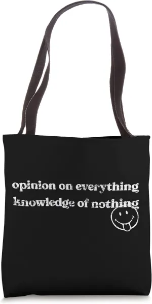 Opinion on Everything, Knowledge of Nothing Tote Bag