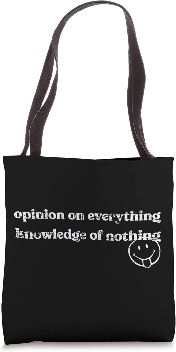 Opinion on Everything, Knowledge of Nothing Tote Bag