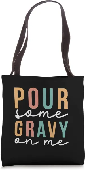 Pour some gravy on me Tote Bag