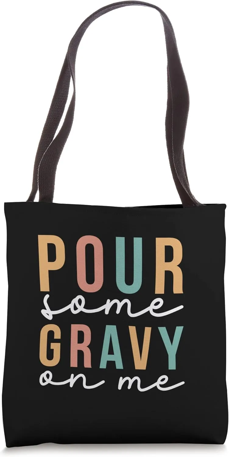 Pour some gravy on me Tote Bag