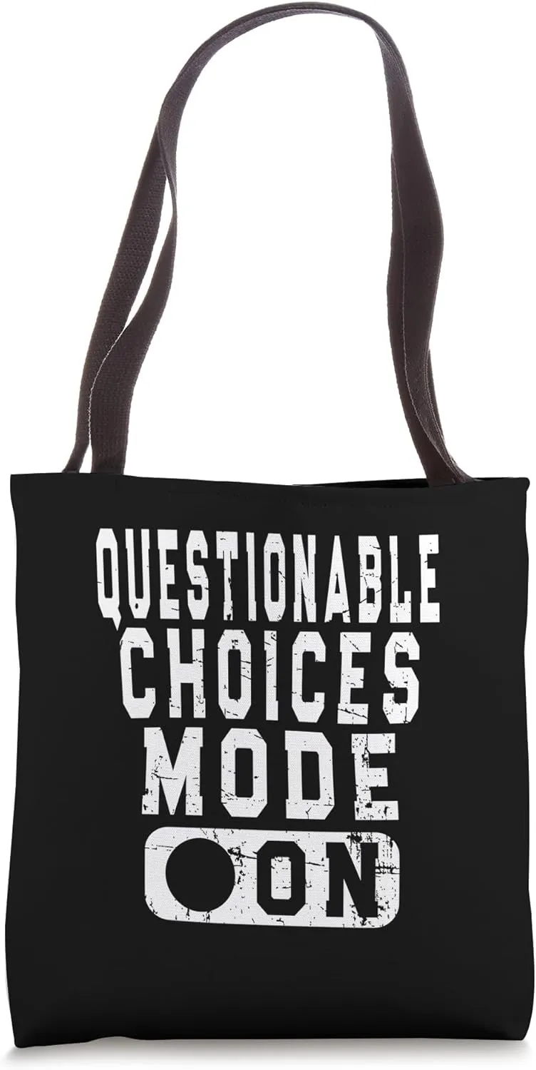 Questionable Choices Mode On - Self-Deprecating Joke Tote Bag