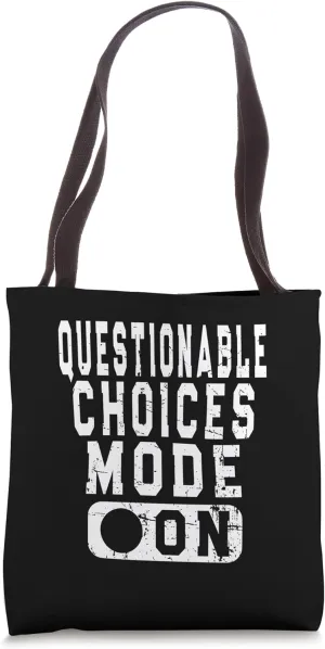 Questionable Choices Mode On - Self-Deprecating Joke Tote Bag