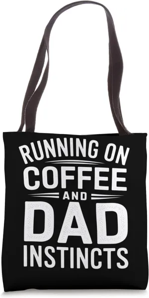 Running On Coffee And Dad Instincts Tote Bag