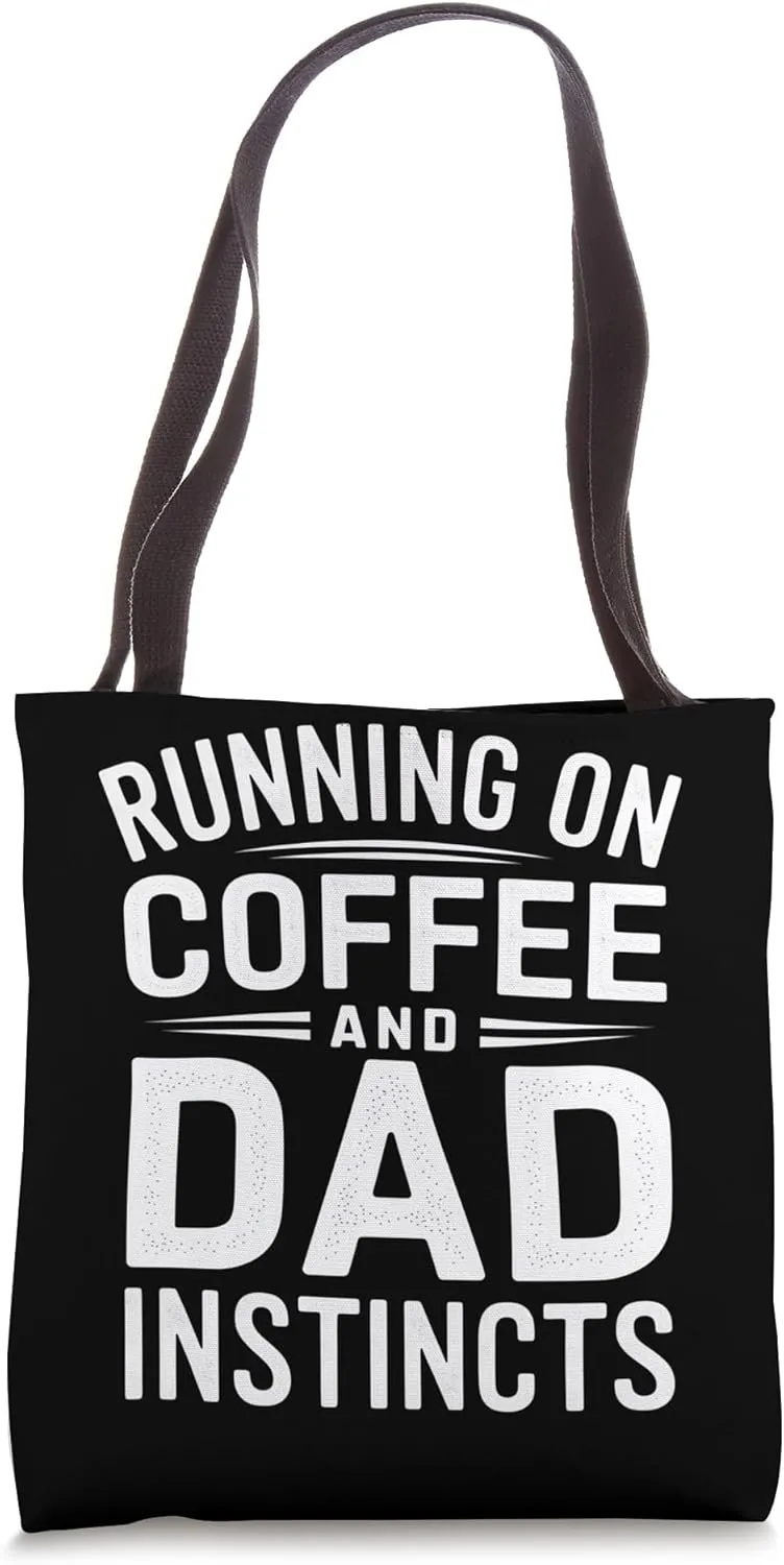 Running On Coffee And Dad Instincts Tote Bag