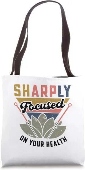 Sharply focused on your health - Acupuncture Acupuncturist Tote Bag