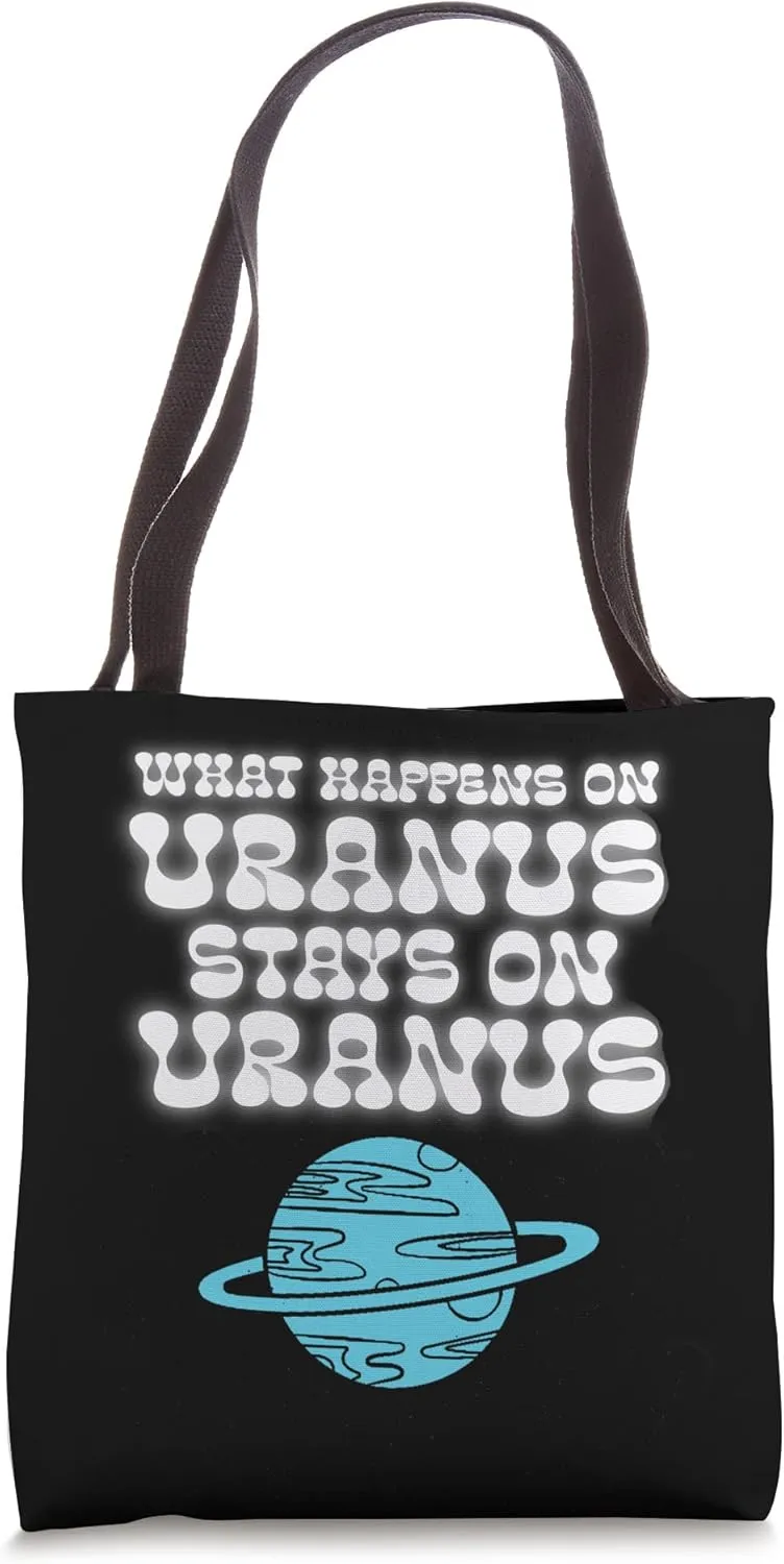 What Happens On Uranus Stays On Uranus Tote Bag